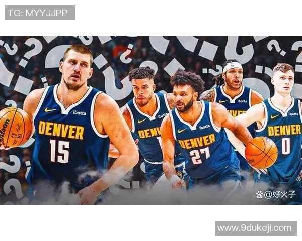 掘金新赛季交易传闻:球队或调整内线阵容迎接挑战 掘金新赛季交易传闻:球队或调整内线阵容迎接挑战